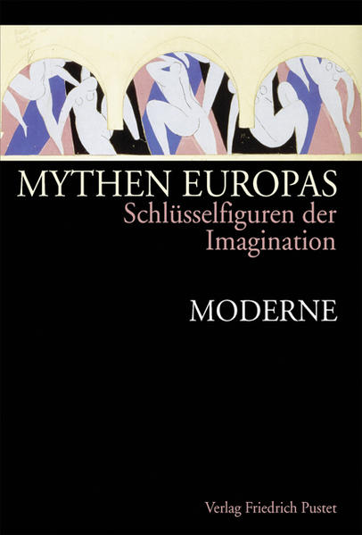 Mythen Europas. Schlüsselfiguren der Imagination / Moderne