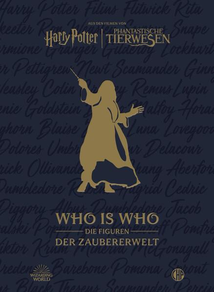 Aus den Filmen von Harry Potter und Phantastische Tierwesen: WHO IS WHO - Die Figuren der Zaubererwelt
