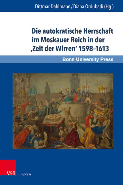 Die autokratische Herrschaft im Moskauer Reich in der ‚Zeit der Wirren‘ 1598–1613