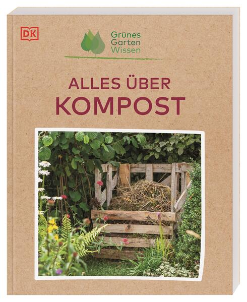 Grünes Gartenwissen. Alles über Kompost Grünes Gartenwissen. Alles über Kompost