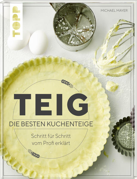 Teig. Die besten Kuchenteige Schritt für Schritt vom Profi erklärt Teig. Die besten Kuchenteige Schritt für Schritt vom Profi erklärt