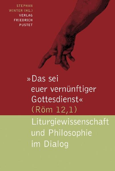 Das sei euer vernünftiger Gottesdienst (Röm 12,1)