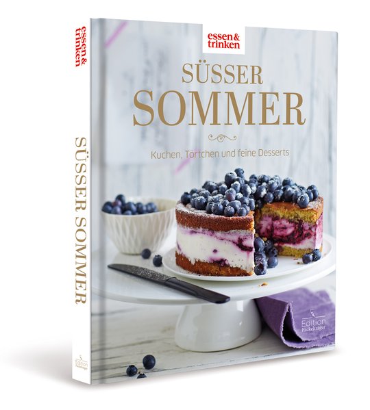 Süßer Sommer • Kuchen, Törtchen und feine Desserts