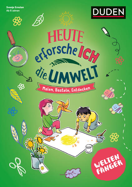 Weltenfänger: Heute erforsche ich die Umwelt - ab 6 Jahren Weltenfänger: Heute erforsche ich die Umwelt - ab 6 Jahren