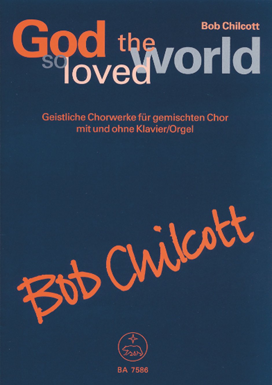 God so loved the world, Singpartitur: Geistliche Chorwerke für gemischten Chor mit und ohne Klavier/Orgel God so loved the world, Singpartitur: Geistliche Chorwerke für gemischten Chor mit und ohne Klavier/Orgel