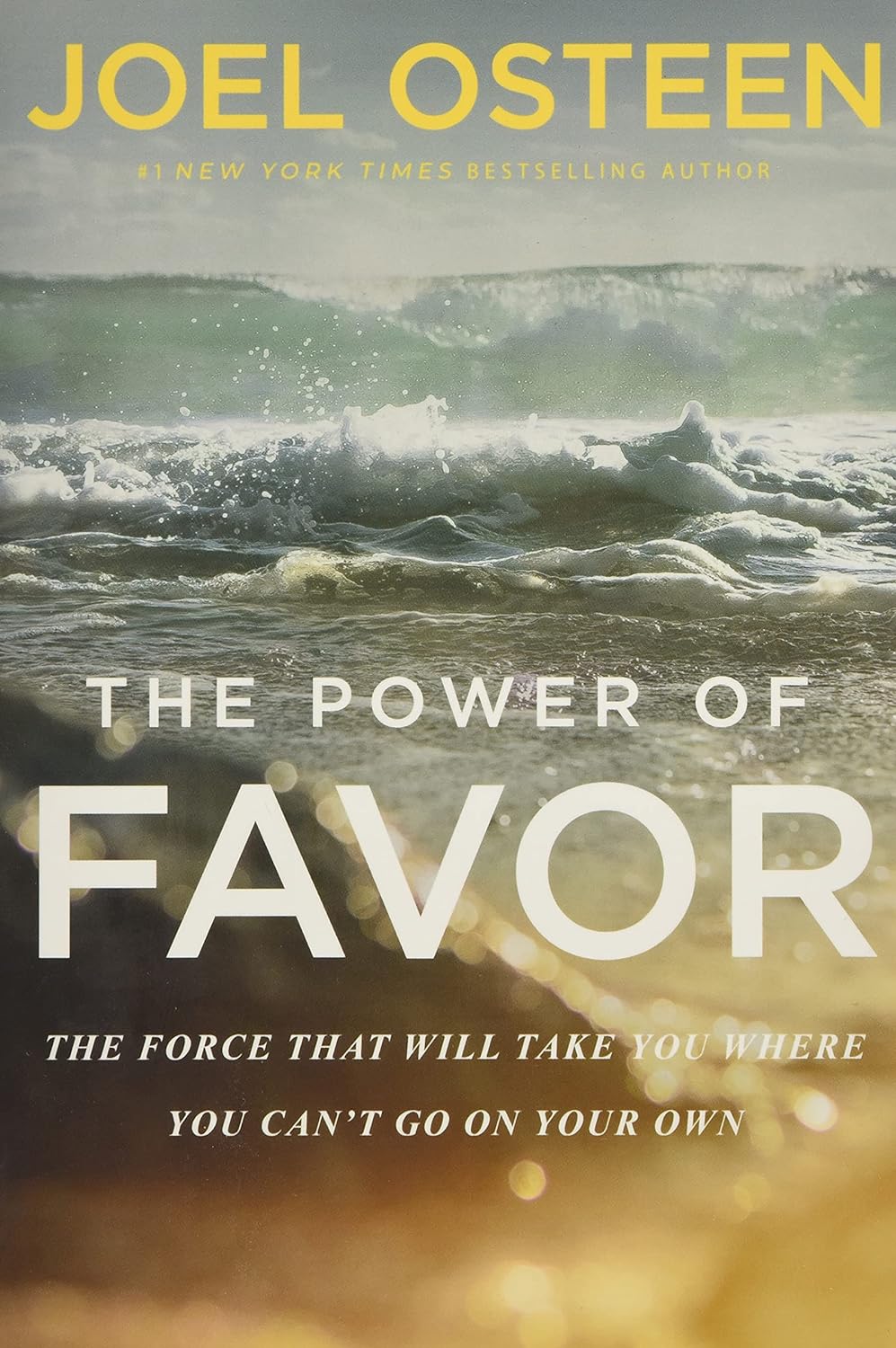 The Power of Favor: The Force That Will Take You Where You Can't Go on Your Own: Unleashing the Force That Will Take You Where Y