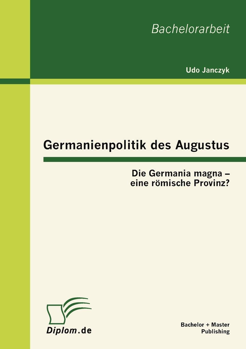 Germanienpolitik des Augustus: Die Germania magna – eine römische Provinz?