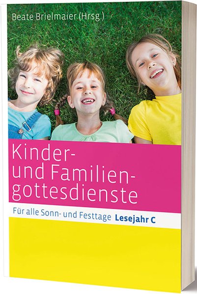 Kinder- und Familiengottesdienste für alle Sonn- und Festtage Kinder- und Familiengottesdienste für alle Sonn- und Festtage