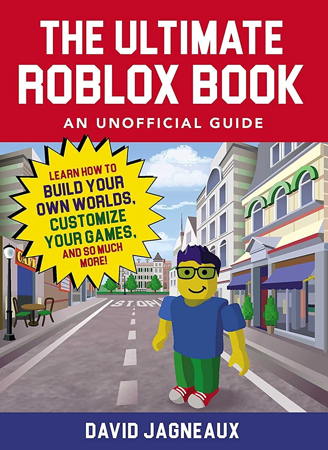 The Ultimate Roblox Book: An Unofficial Guide: Learn How to Build Your Own Worlds, Customize Your Games, and So Much More! (Unof