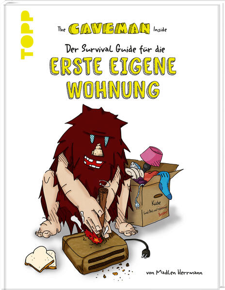 The Caveman Inside. Der Survival-Guide für die erste eigene Wohnung.