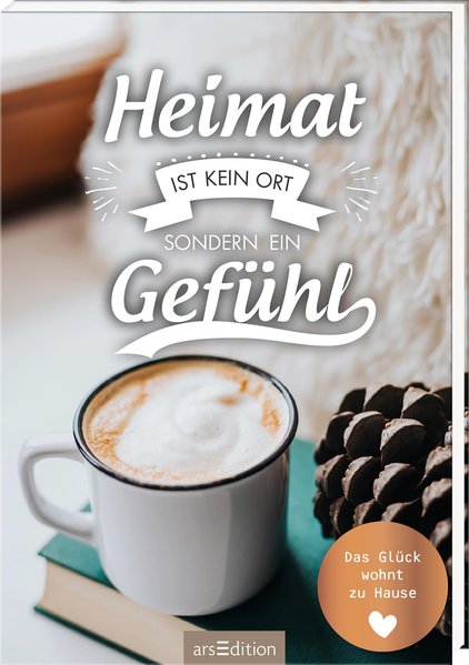 Heimat ist kein Ort, sondern ein Gefühl Heimat ist kein Ort, sondern ein Gefühl
