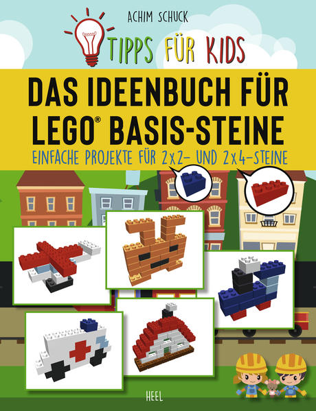 Tipps für Kids: Das Ideenbuch für LEGO® Basis-Steine Tipps für Kids: Das Ideenbuch für LEGO® Basis-Steine
