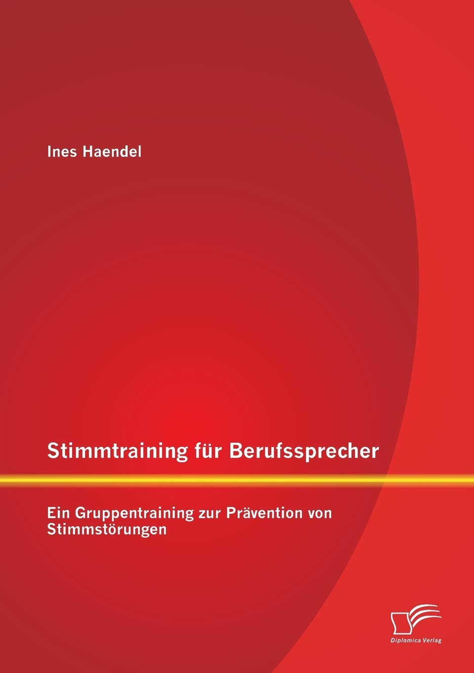 Stimmtraining für Berufssprecher: Ein Gruppentraining zur Prävention von Stimmstörungen