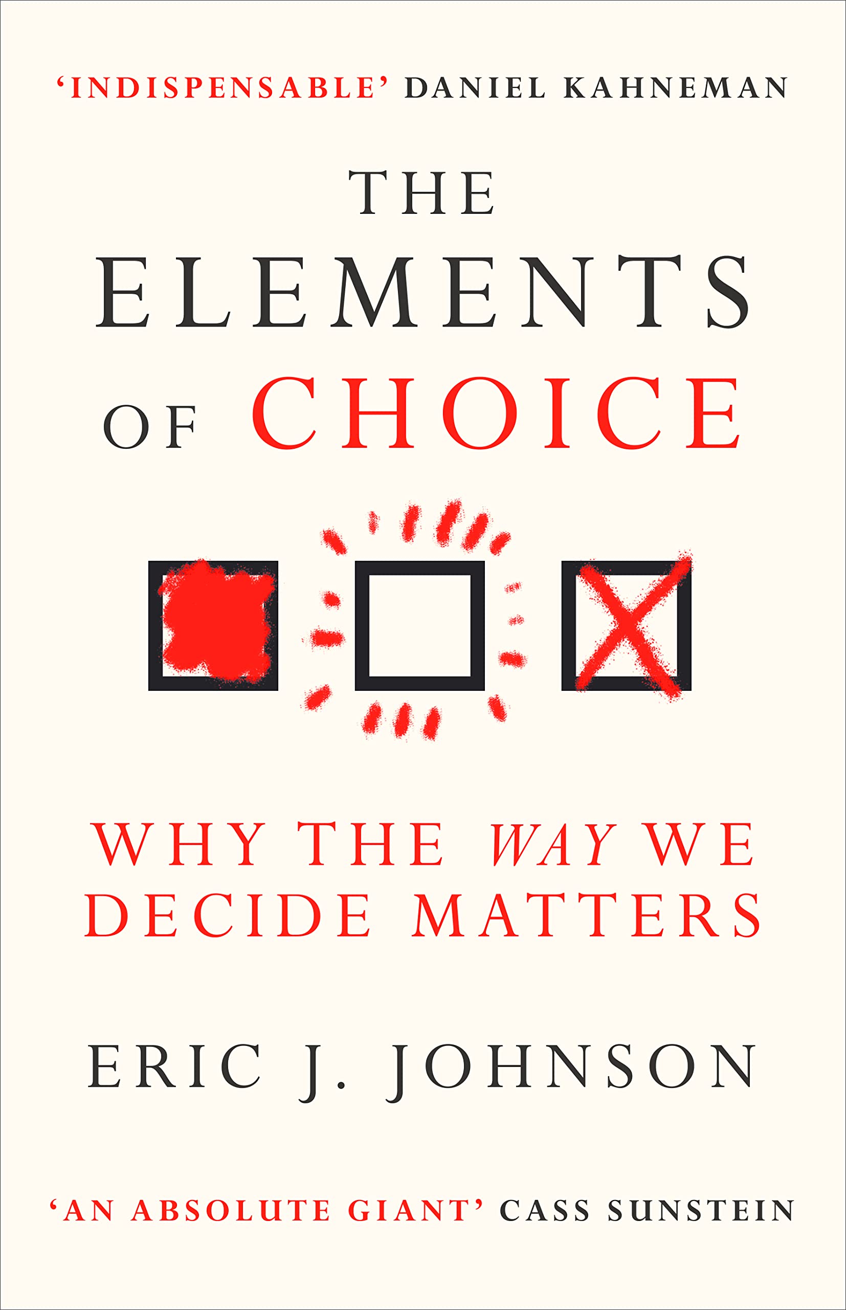 The Elements of Choice: Why the Way We Decide Matters