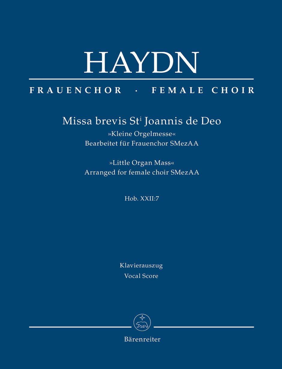Missa brevis St. Joannis de Deo Hob. XXII:7 Kleine Orgelmesse (Bearbeitet für Frauenchor SMezAA). Reihe Frauenchor. Klavierauszu Missa brevis St. Joannis de Deo Hob. XXII:7 Kleine Orgelmesse (Bearbeitet für Frauenchor SMezAA). Reihe Frauenchor. Klavierauszu