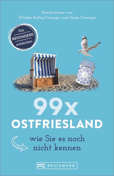 99 x Ostfriesland wie Sie es noch nicht kennen 99 x Ostfriesland wie Sie es noch nicht kennen
