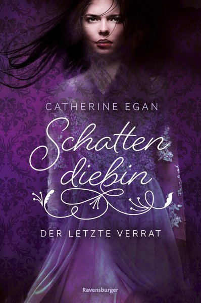 Schattendiebin, Band 3: Der letzte Verrat Schattendiebin, Band 3: Der letzte Verrat