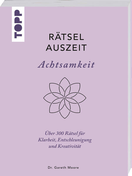 RätselAuszeit – Achtsamkeit. Über 300 Rätsel für Klarheit, Entschleunigung und Kreativität