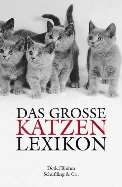 Das große Katzenlexikon. Geschichte, Verhalten und Kultur von A-Z (Gebundene Ausgabe)