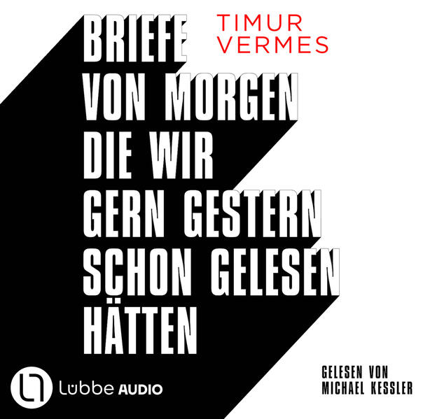 Briefe von morgen, die wir gern gestern schon gelesen hätten (Audio-CD)