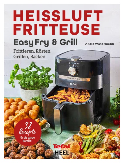 Tefal: Heißluftfritteuse Easy Fry & Grill Kochbuch und Rezeptbuch Tefal: Heißluftfritteuse Easy Fry & Grill Kochbuch und Rezeptbuch