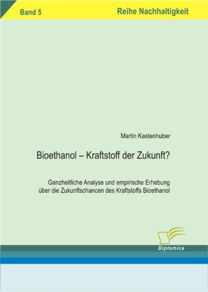 Bioethanol – Kraftstoff der Zukunft?