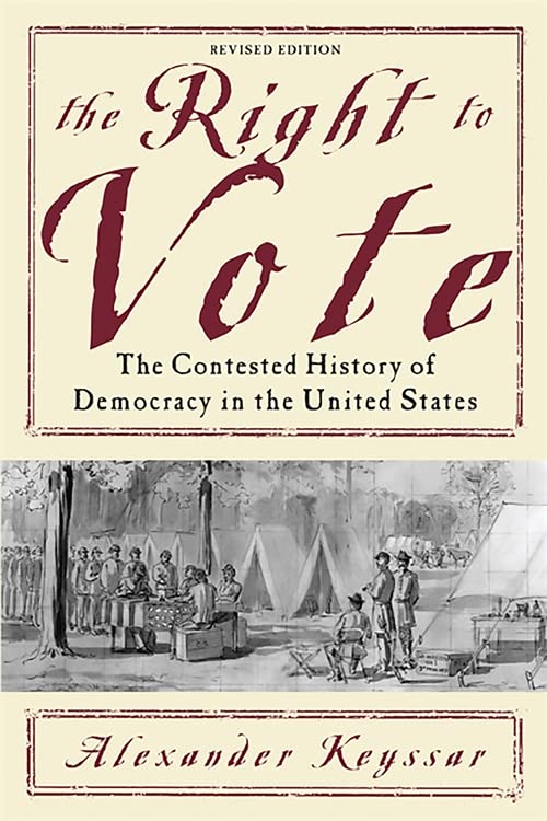 The Right to Vote: The Contested History of Democracy in the United States