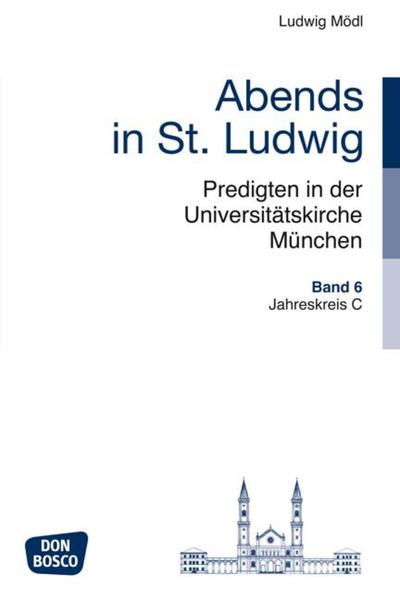 Abends in St. Ludwig, Predigten in der Universitätskirche München, Bd.6