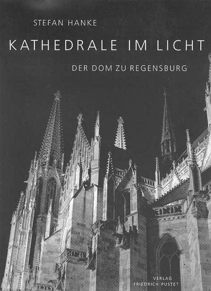 Kathedrale im Licht - der Dom zu Regensburg