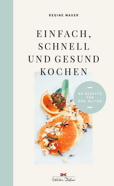 Einfach, schnell und gesund kochen