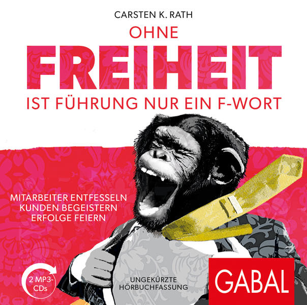 Ohne Freiheit ist Führung nur ein F-Wort (Audio-CD)