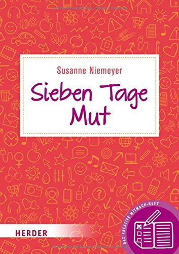 Sieben Tage Mut: Das kreative Mitmach-Heft