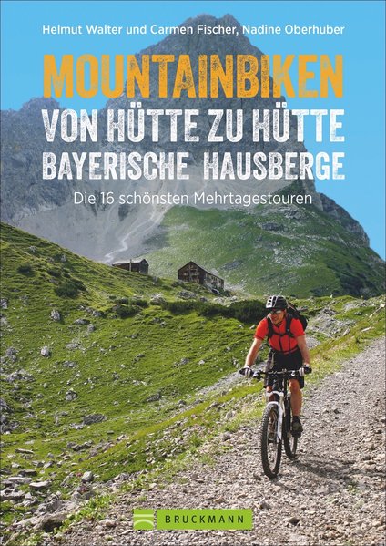 Mountainbiken von Hütte zu Hütte Bayerische Hausberge Mountainbiken von Hütte zu Hütte Bayerische Hausberge