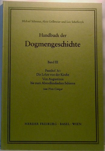 Handbuch der Dogmengeschichte / Bd III: Christologie - Soteriologie - Mariologie. Gnadenlehre / Die Lehre von der Kirche