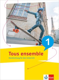Tous ensemble 1 Ausgabe ab 2022  Handreichung für den Unterricht