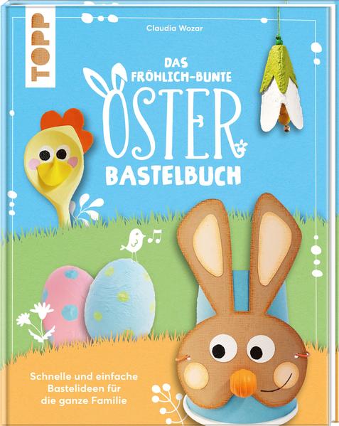 Das fröhlich-bunte Osterbastelbuch