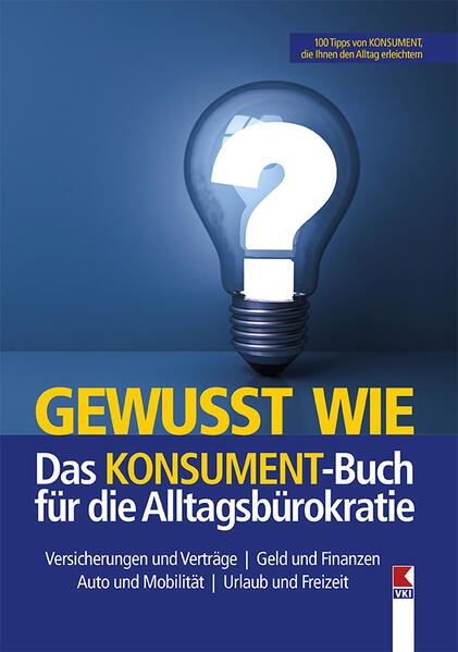 Gewusst wie. Das KONSUMENT-Buch für die Alltagsbürokratie