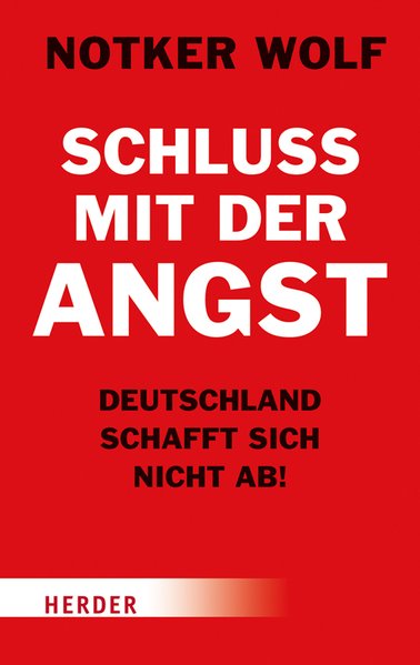 Schluss mit der Angst - Deutschland schafft sich nicht ab! Schluss mit der Angst - Deutschland schafft sich nicht ab!