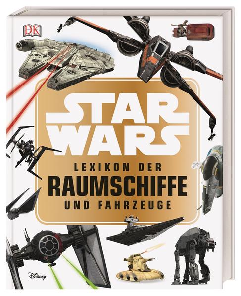 Star Wars™ Lexikon der Raumschiffe und Fahrzeuge Star Wars™ Lexikon der Raumschiffe und Fahrzeuge