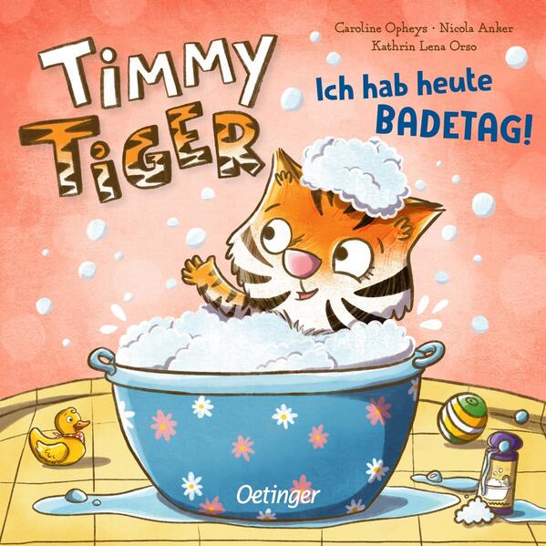 Timmy Tiger. Ich hab heute Badetag! Timmy Tiger. Ich hab heute Badetag!