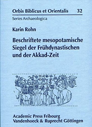 Beschriftete mesopotamische Siegel der Frühdynastischen und der Akkad-Zeit (Orbis Biblicus et Orientalis - Series Archaeologica, Band 32)