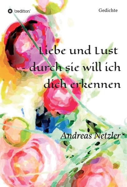 Liebe und Lust – durch sie will ich dich erkennen