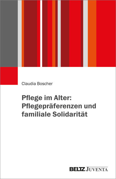 Pflege im Alter: Pflegepräferenzen und familiale Solidarität