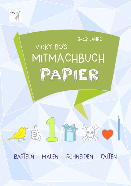 Mitmachbuch Papier. 8-12 Jahre - Schneiden & Falten Mitmachbuch Papier. 8-12 Jahre - Schneiden & Falten