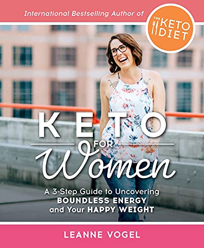 Keto For Women: A 3-Step Guide to Uncovering Boundless Energy and Your Happy Weight