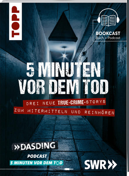 5 Minuten vor dem Tod. Drei neue True-Crime-Storys zum Mitermitteln und Reinhören. Basierend auf wahren Verbrechen