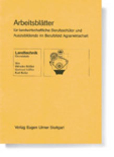 Arbeitsblätter Landtechnik. Für landwirtschaftliche Berufsschüler...