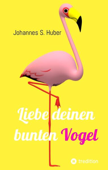 Liebe deinen bunten Vogel