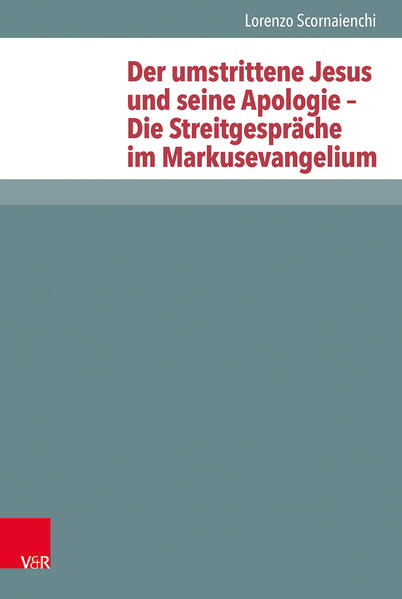 Der umstrittene Jesus und seine Apologie – Die Streitgespräche im Markusevangelium