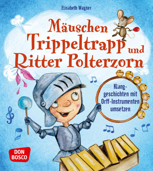 Mäuschen Trippeltrapp und Ritter Polterzorn